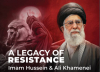 A Legacy of Resistance Imam Hussein and Ali Khamenei