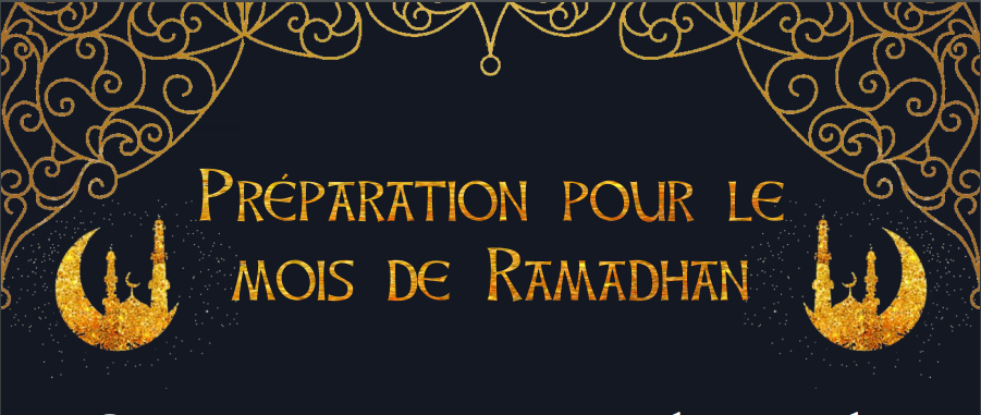 Comment se préparer pour le mois de Ramadhan?