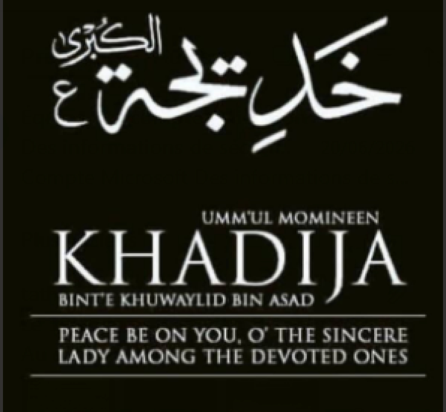 Le 10 du mois Ramadan, 3 ans avant l'hijir, Grande Dame d'Islam, Khadija a quitté ce monde