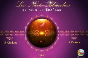 Les Nuits Blanches Du Mois De Cha’aban