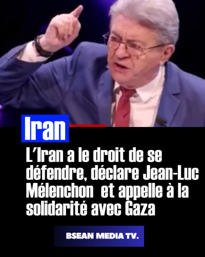 Jean-Luc Mélenchon défend le droit de l’Iran à se défendre et appelle à la solidarité avec Gaza.