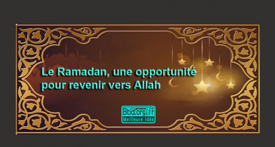 Le Ramadan, une opportunité pour revenir vers Allah