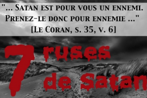 Les 7 principales ruses de Satan et comment s’en préserver