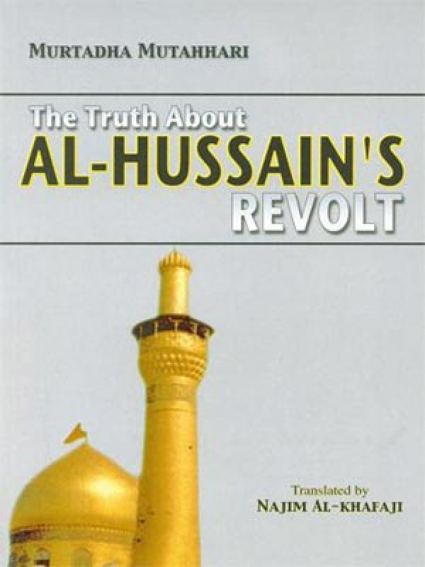 The Truth About Al Hussain&#039;s (A.S) Revolt