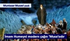 İmam Humeyni Modern Çağın ‘Musa’sıdır