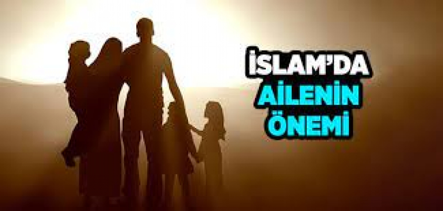 İslam Dini Açısından “Aile”‌ ve Önemi