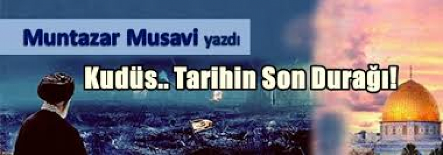 Kudüs.. Tarihin Son Durağı!