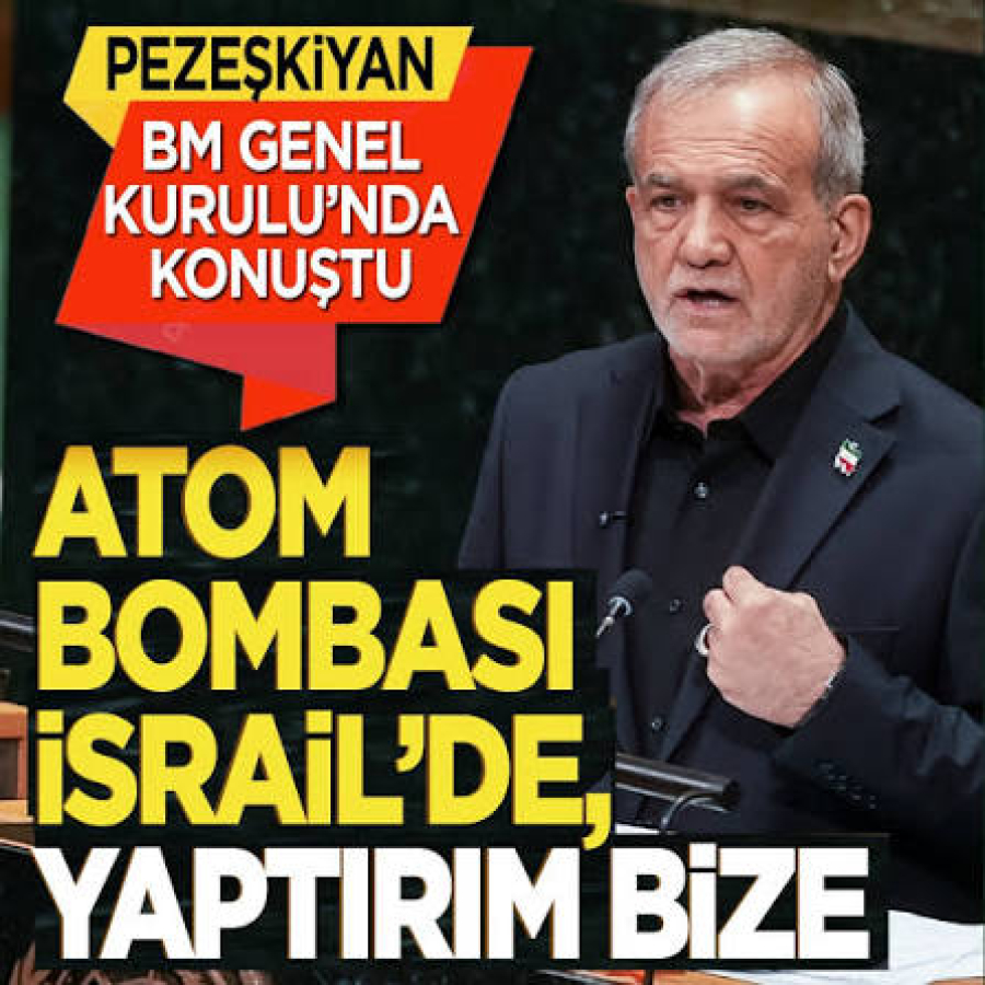 İran Cumhurbaşkanı Pezeşkiyan, BM Genel Kurulu'na hitap etti: “Atom Bombası İsrail’de, Müfettişler ise İran’da”