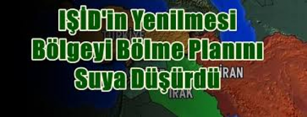 IŞİD&#039;in Yenilmesi Bölgeyi Bölme Planını Suya Düşürdü