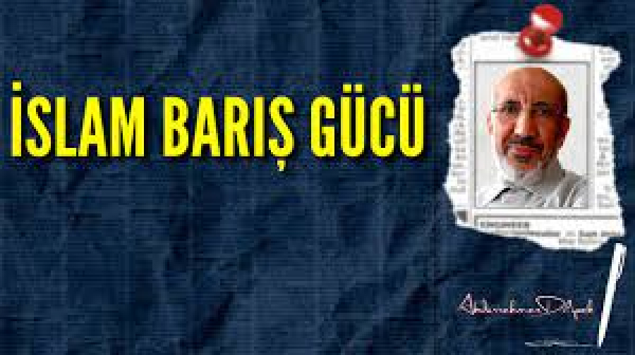 NEDEN SADECE SÜNNİ ÜLKELER?!Abdurrahman Dilipak: İslam Barış Gücü oluşturalım