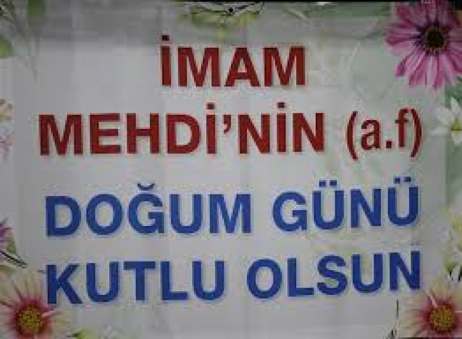 İmam Mehdi (a.f) ’nin Kutlu Doğumu