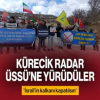Kürecik Radar Üssü’ne yürüdüler: 'İsrail’in kalkanı kapatılsın'