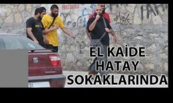 El Kaide Hatay sokaklarında!
