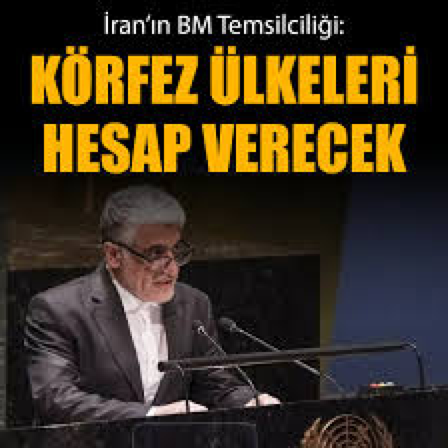 İran'ın BM temsilciliği: Körfez hesap vermeli ve tazminat ödemeli