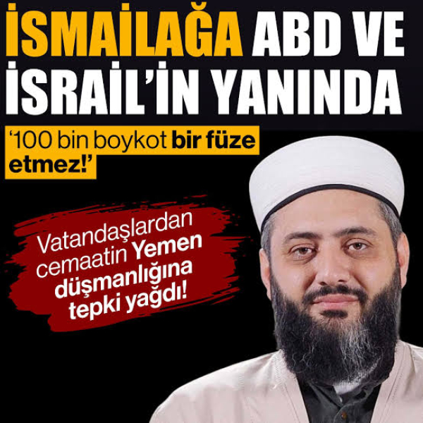 İsmailağa Yemen-İran’a karşı ABD-İsrail’in yanında