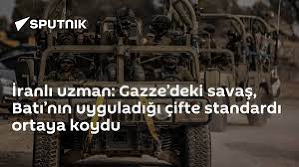 “Gazze’deki Savaş, Batı’nın Uyguladığı Çifte Standardı Ortaya Koydu”