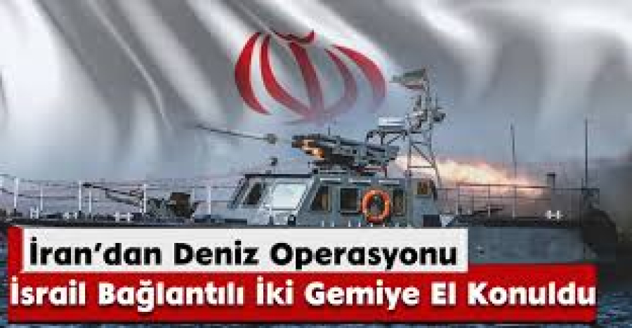 İran’dan Deniz Operasyonu: İsrail Bağlantılı İki Gemiye El Konuldu