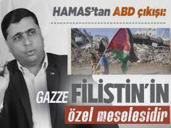 Hamas&#039;tan ABD çıkışı: Gazze Filistin&#039;in özel meselesidir hiçbir güç bu gerçeği değiştiremez