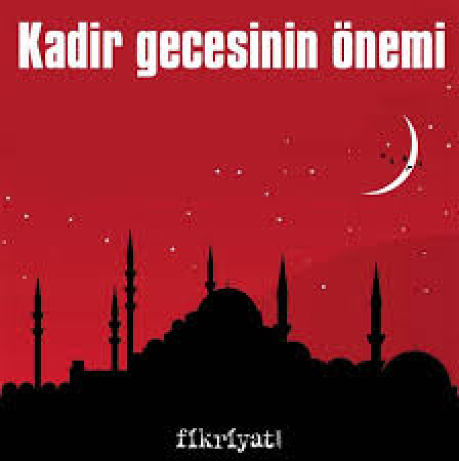 Kadir Gecesini İdrak Et!..