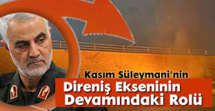 Kasım Süleymani&#039;nin Direniş Ekseninin Devamındaki Rolü