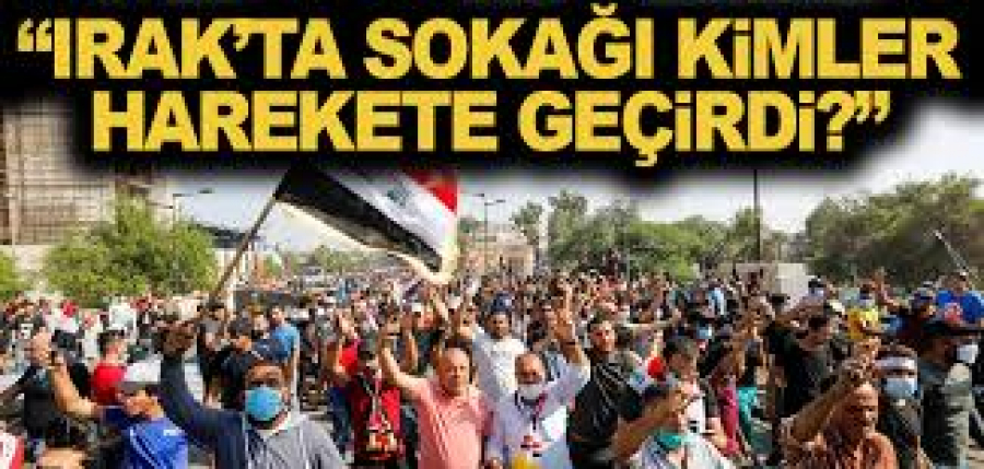 Irak’ta sokağı kimler harekete geçirdi?