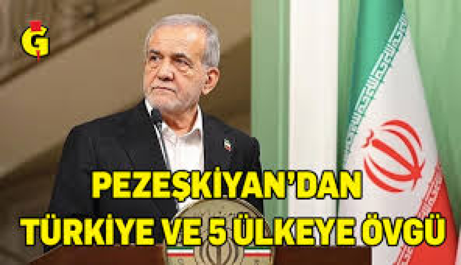 İran Cumhurbaşkanı Pezeşkiyan'dan Çin, Rusya ve Türkiye'ye övgü