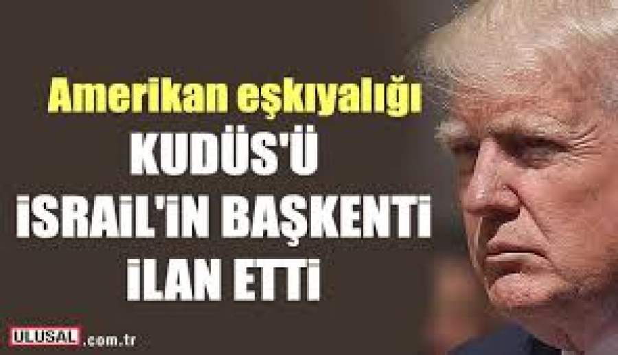 Donald Trump, Kudüs&#039;ü İsrail&#039;in başkenti ilan etti