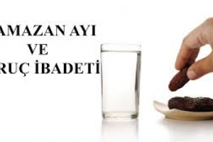 RAMAZAN AYI VE ORUÇ İBADETİ