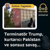 Terminatör Trump, kurtarıcı Pakistan ve sonsuz savaş…