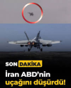 İran’dan Açıklama: ABD’ye Ait F/A-18 Savaş Uçağı Vuruldu